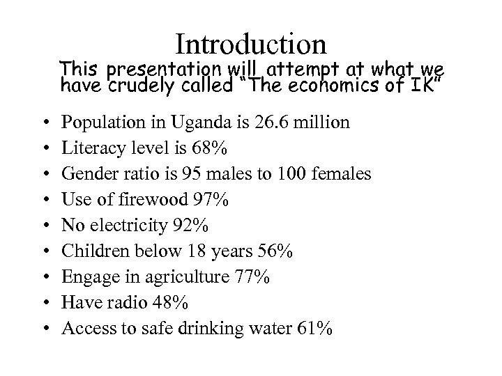 Introduction This presentation will attempt at what we have crudely called “The economics of