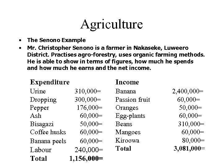 Agriculture • • The Senono Example Mr. Christopher Senono is a farmer in Nakaseke,