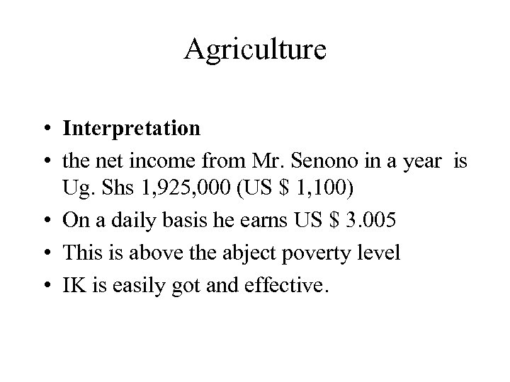 Agriculture • Interpretation • the net income from Mr. Senono in a year is