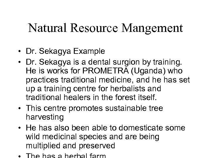 Natural Resource Mangement • Dr. Sekagya Example • Dr. Sekagya is a dental surgion