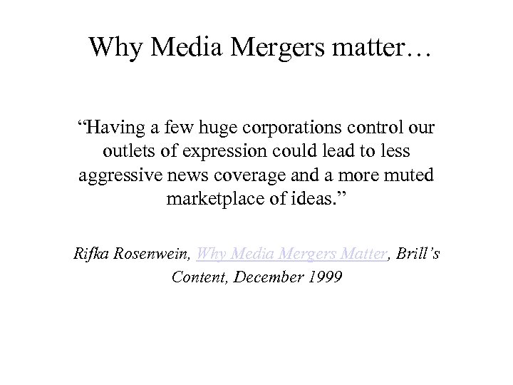 Why Media Mergers matter… “Having a few huge corporations control our outlets of expression