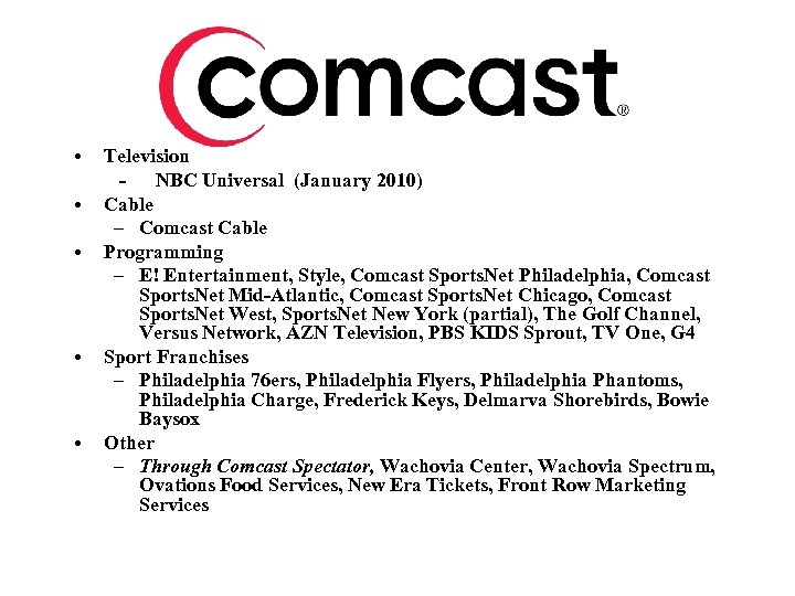  • • • Television - NBC Universal (January 2010) Cable – Comcast Cable