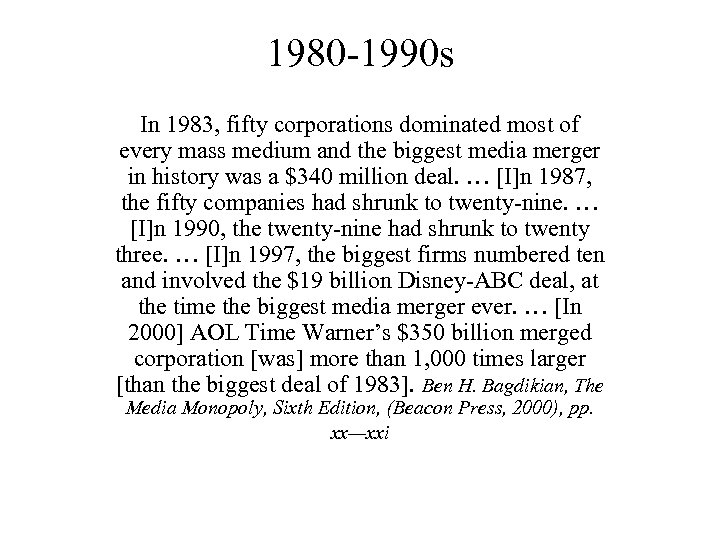 1980 -1990 s In 1983, fifty corporations dominated most of every mass medium and