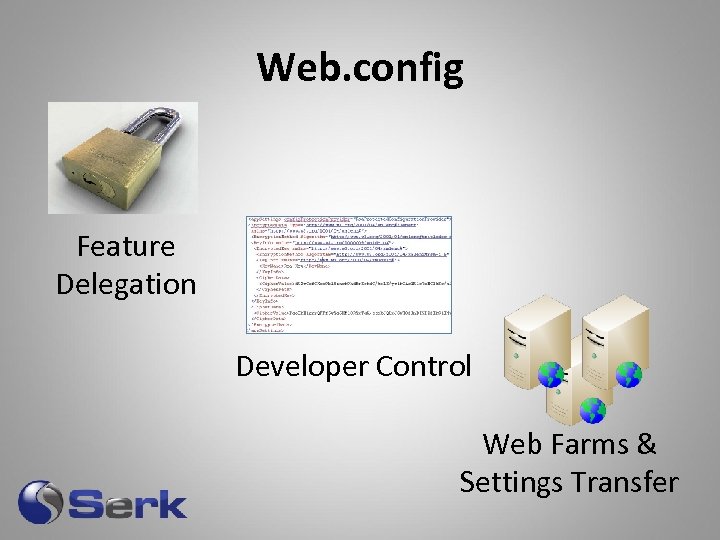 Web. config Feature Delegation Developer Control Web Farms & Settings Transfer 