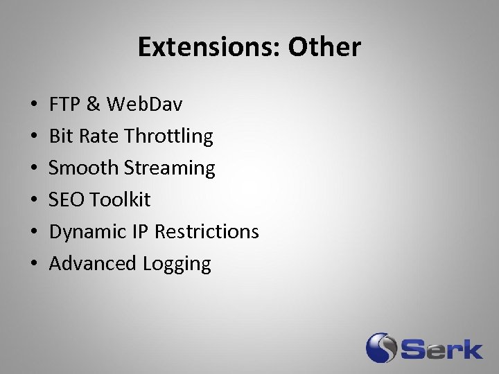 Extensions: Other • • • FTP & Web. Dav Bit Rate Throttling Smooth Streaming