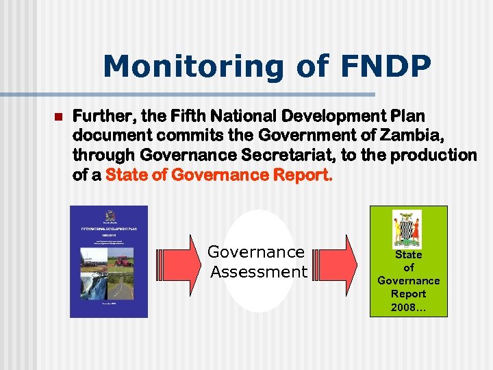 Monitoring of FNDP n Further, the Fifth National Development Plan document commits the Government