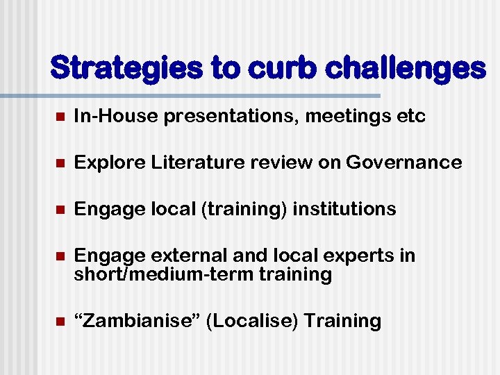Strategies to curb challenges n In-House presentations, meetings etc n Explore Literature review on