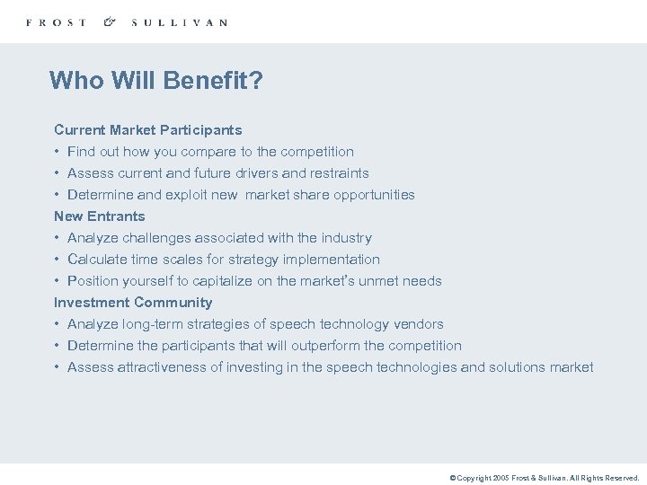 Who Will Benefit? Current Market Participants • Find out how you compare to the