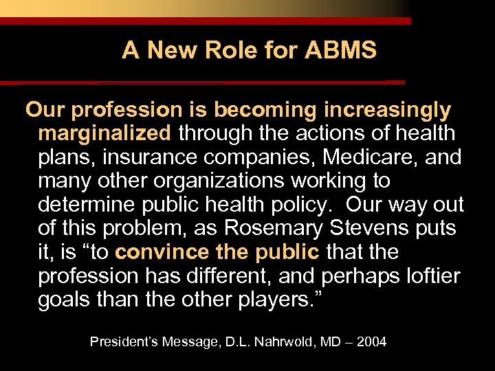 A New Role for ABMS Our profession is becoming increasingly marginalized through the actions