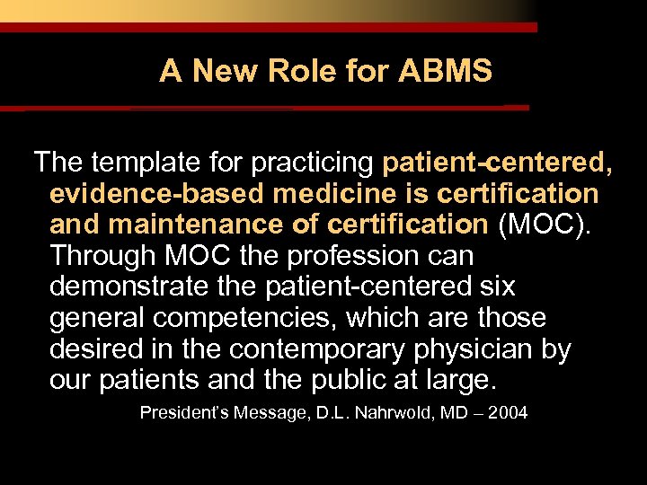 A New Role for ABMS The template for practicing patient-centered, evidence-based medicine is certification