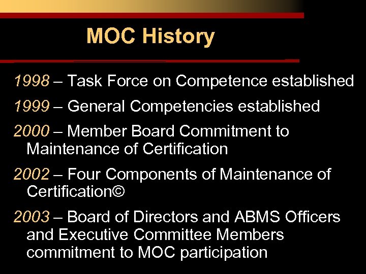 MOC History 1998 – Task Force on Competence established 1999 – General Competencies established