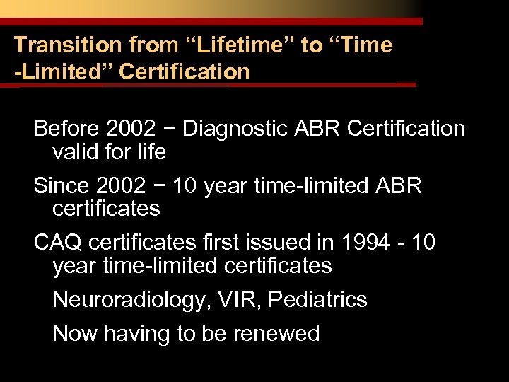 Transition from “Lifetime” to “Time -Limited” Certification Before 2002 − Diagnostic ABR Certification valid