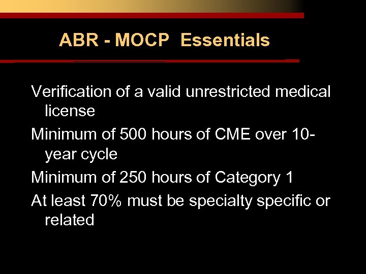 ABR - MOCP Essentials Verification of a valid unrestricted medical license Minimum of 500