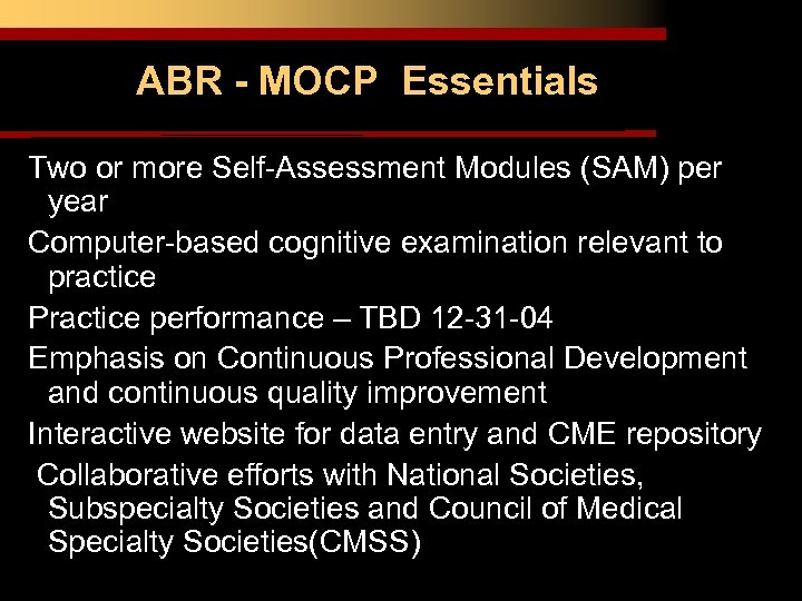 ABR - MOCP Essentials Two or more Self-Assessment Modules (SAM) per year Computer-based cognitive