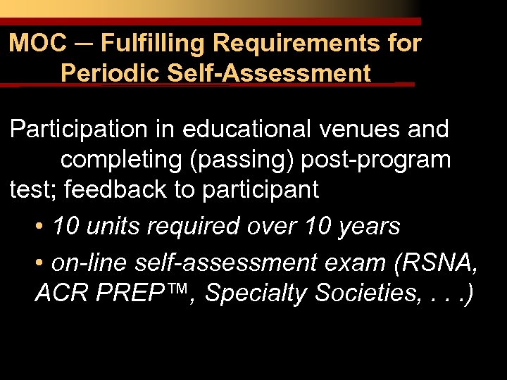 MOC ─ Fulfilling Requirements for Periodic Self-Assessment Participation in educational venues and completing (passing)