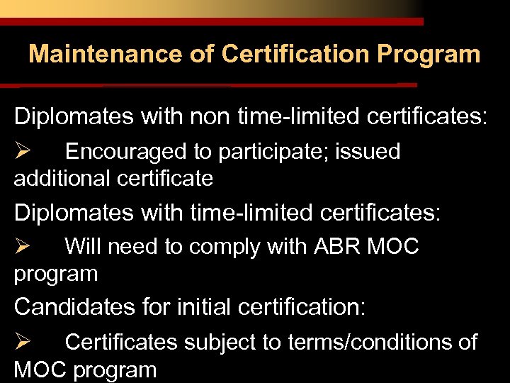 Maintenance of Certification Program Diplomates with non time-limited certificates: Ø Encouraged to participate; issued
