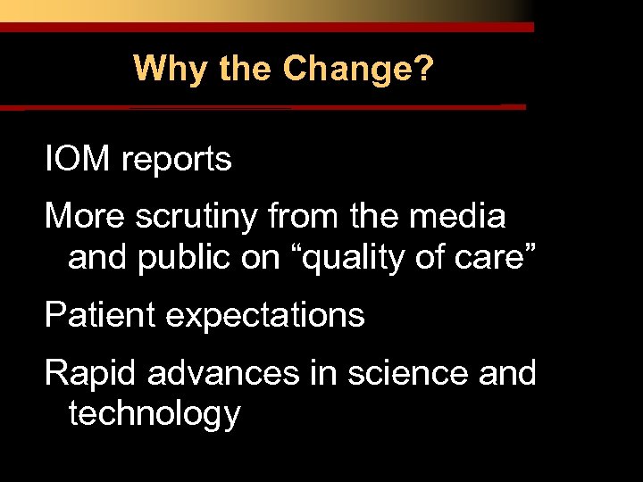 Why the Change? IOM reports More scrutiny from the media and public on “quality