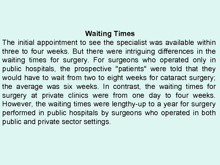 Waiting Times The initial appointment to see the specialist was available within three to