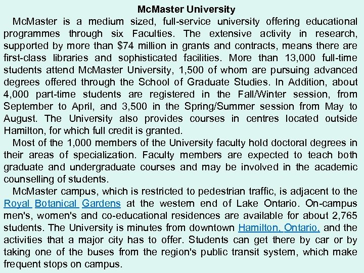 Mc. Master University Mc. Master is a medium sized, full-service university offering educational programmes