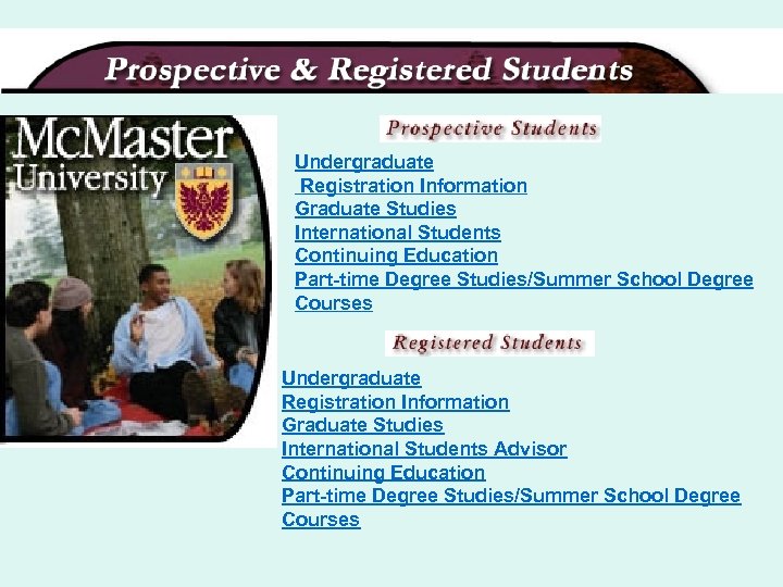 Undergraduate Registration Information Graduate Studies International Students Continuing Education Part-time Degree Studies/Summer School Degree