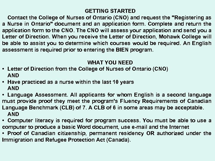 GETTING STARTED Contact the College of Nurses of Ontario (CNO) and request the 