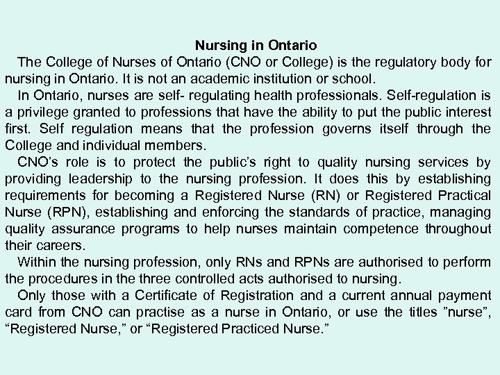 Nursing in Ontario The College of Nurses of Ontario (CNO or College) is the