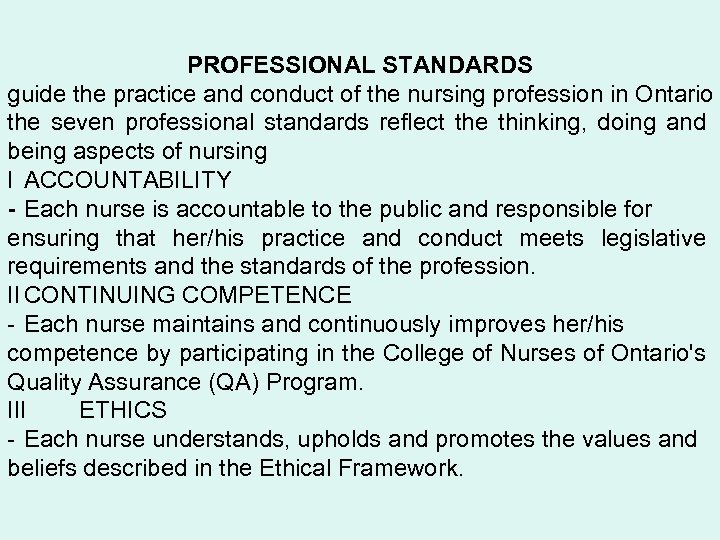 PROFESSIONAL STANDARDS guide the practice and conduct of the nursing profession in Ontario the