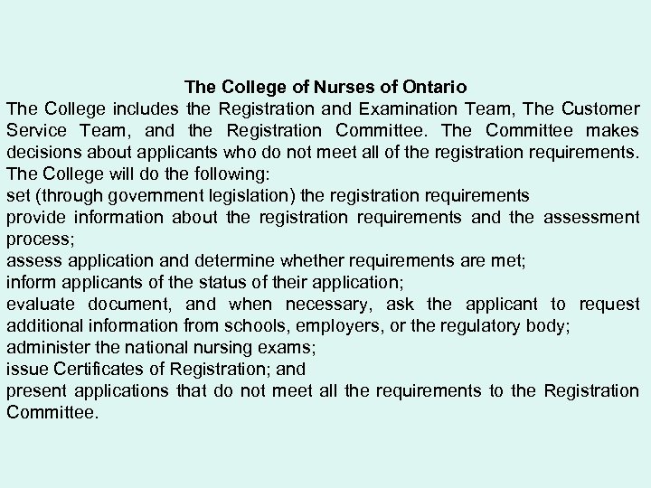 The College of Nurses of Ontario The College includes the Registration and Examination Team,