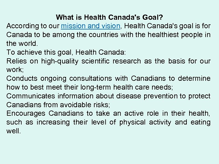 What is Health Canada's Goal? According to our mission and vision, Health Canada's goal