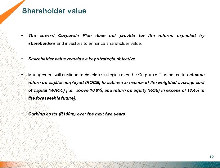  Shareholder value • The current Corporate Plan does not provide for the returns