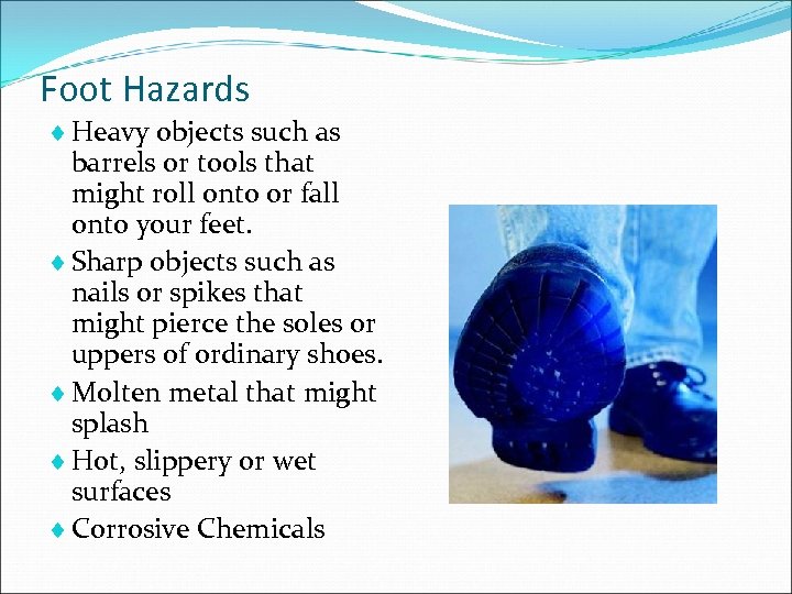 Foot Hazards ¨ Heavy objects such as barrels or tools that might roll onto