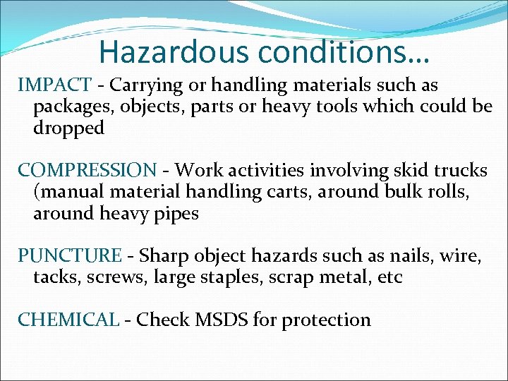 Hazardous conditions… IMPACT - Carrying or handling materials such as packages, objects, parts or