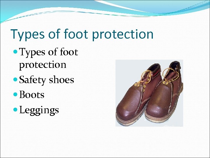 Types of foot protection Safety shoes Boots Leggings 