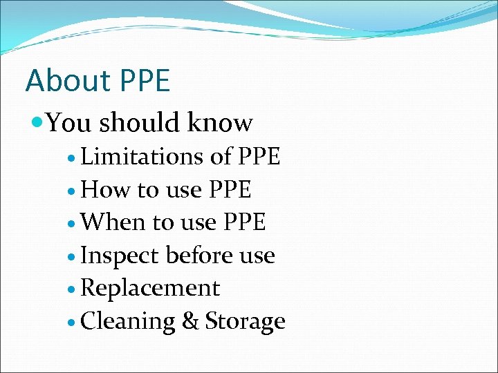 About PPE You should know Limitations of PPE How to use PPE When to