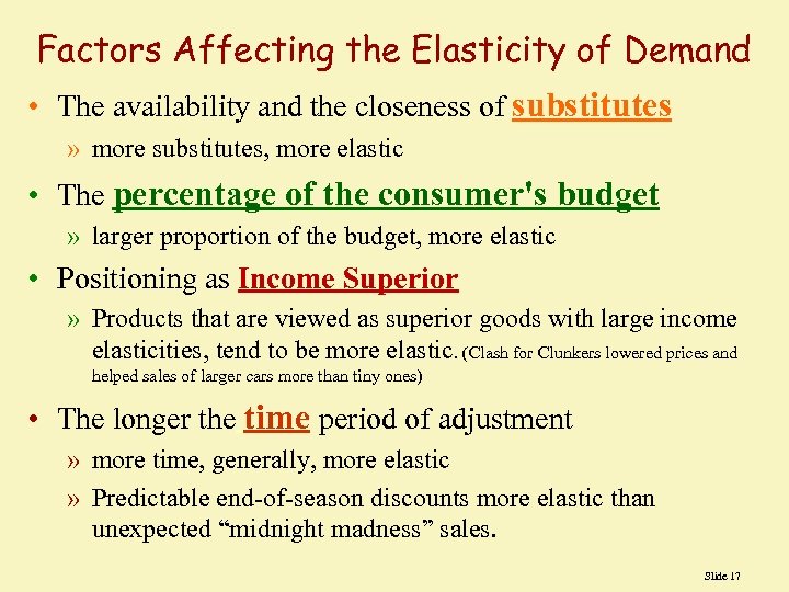 Factors Affecting the Elasticity of Demand • The availability and the closeness of substitutes