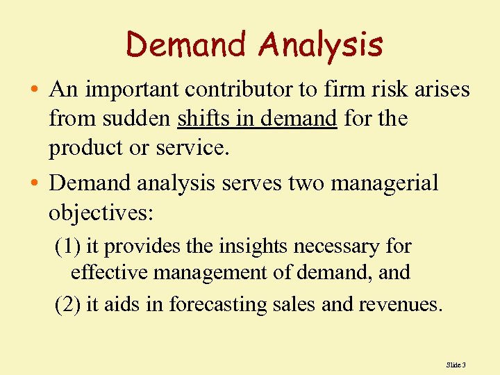 Demand Analysis • An important contributor to firm risk arises from sudden shifts in