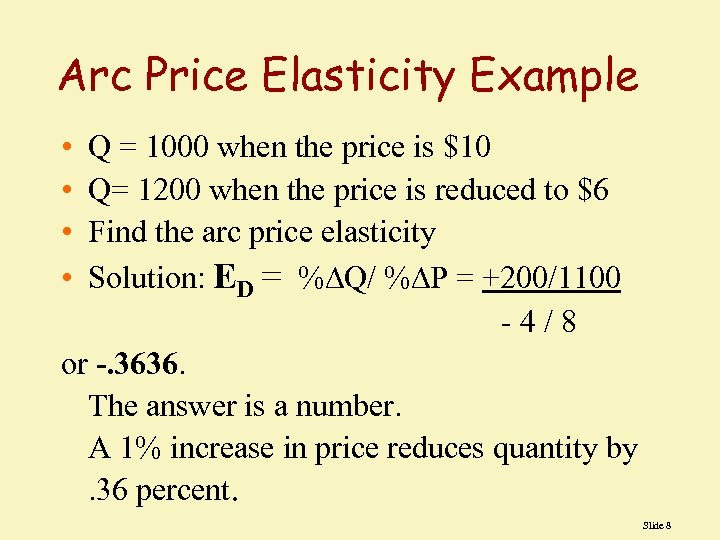 Arc Price Elasticity Example • • Q = 1000 when the price is $10