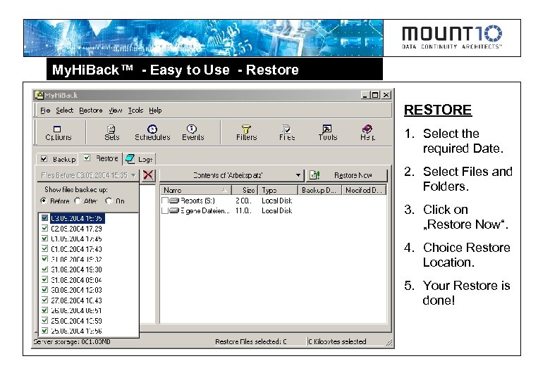 My. Hi. Back™ - Easy to Use - Restore RESTORE 1. Select the required