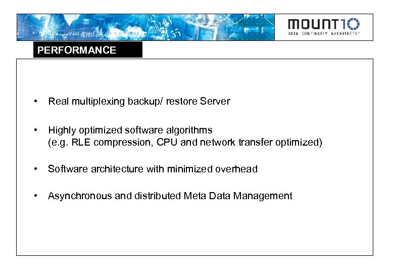 PERFORMANCE • Real multiplexing backup/ restore Server • Highly optimized software algorithms (e. g.