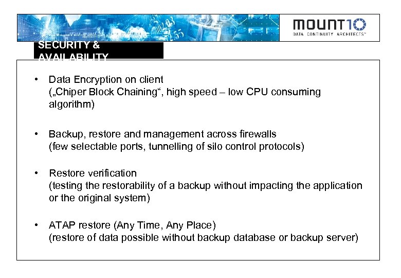 SECURITY & AVAILABILITY • Data Encryption on client („Chiper Block Chaining“, high speed –