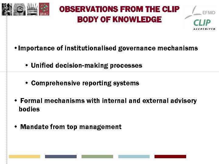 OBSERVATIONS FROM THE CLIP BODY OF KNOWLEDGE • Importance of institutionalised governance mechanisms •