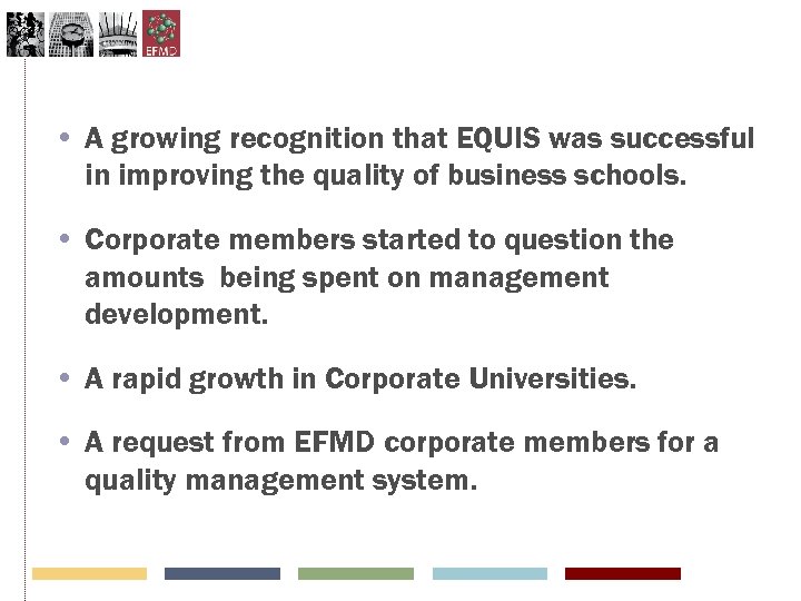  • A growing recognition that EQUIS was successful in improving the quality of