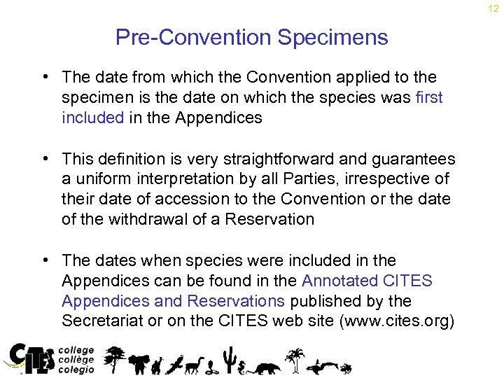 12 Pre-Convention Specimens • The date from which the Convention applied to the specimen