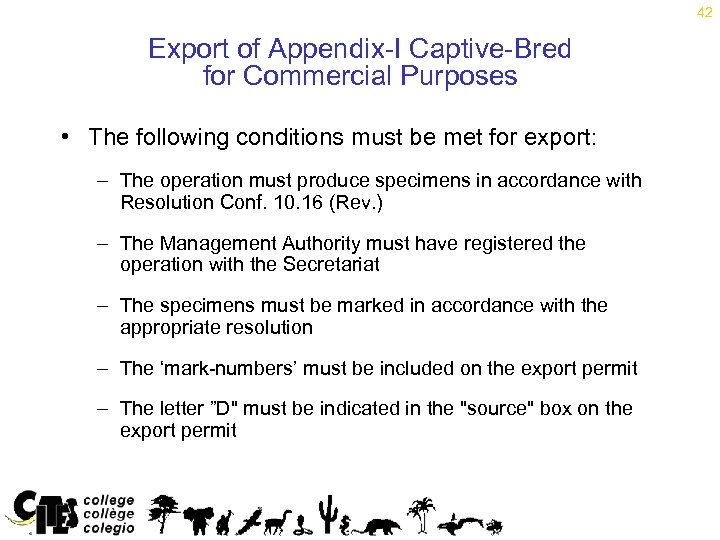 42 Export of Appendix-I Captive-Bred for Commercial Purposes • The following conditions must be