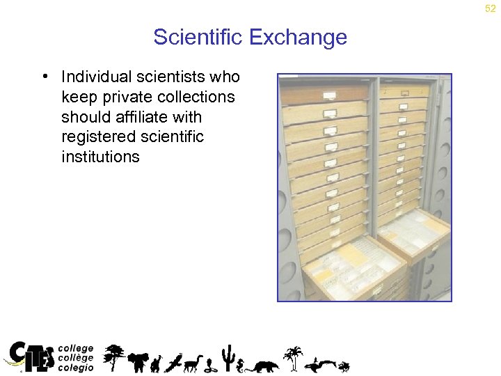 52 Scientific Exchange • Individual scientists who keep private collections should affiliate with registered