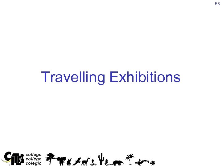 53 Travelling Exhibitions 