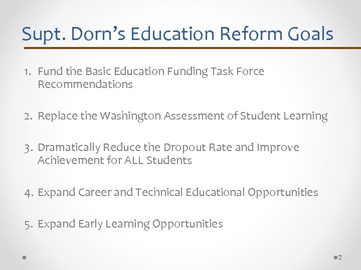 Supt. Dorn’s Education Reform Goals 1. Fund the Basic Education Funding Task Force Recommendations