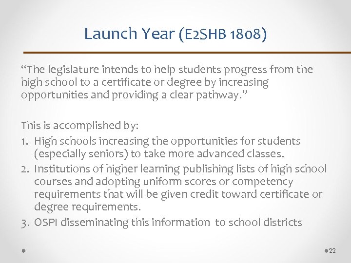 Launch Year (E 2 SHB 1808) “The legislature intends to help students progress from