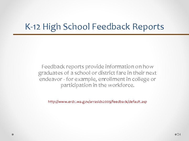 K-12 High School Feedback Reports Feedback reports provide information on how graduates of a