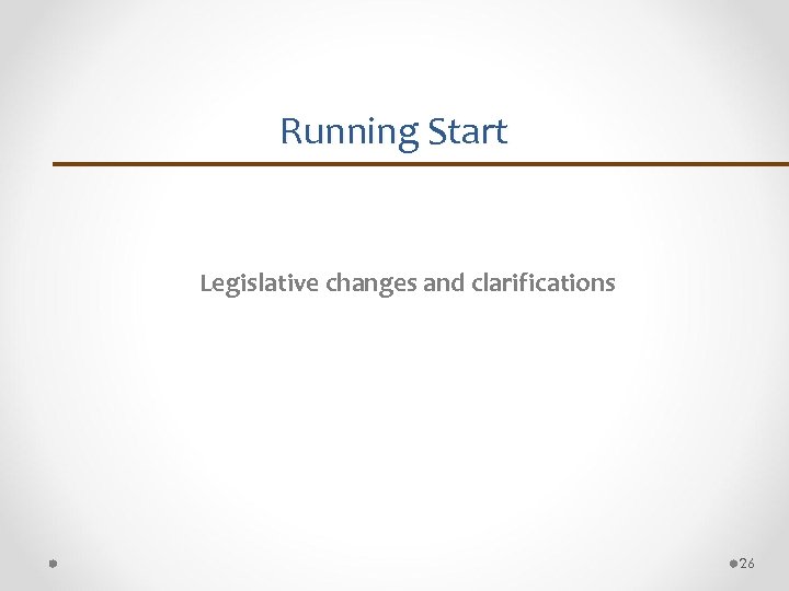 Running Start Legislative changes and clarifications 26 
